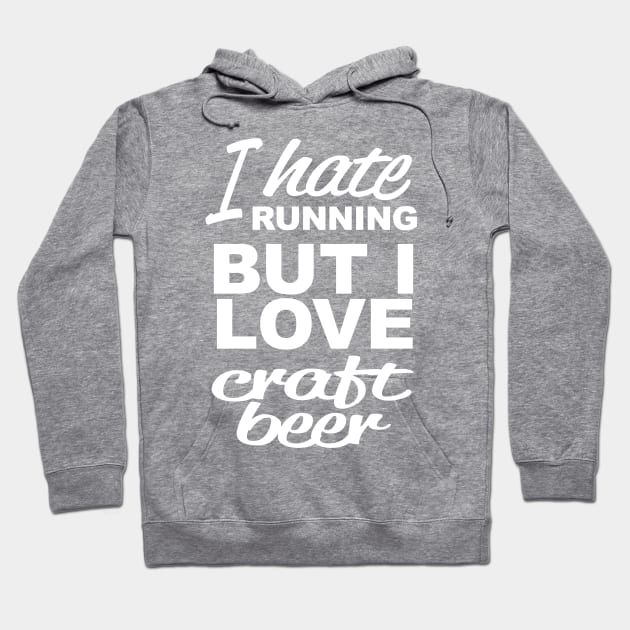 I Hate Running but I Love Craft Beer Hoodie by PattisonAvePhanatics